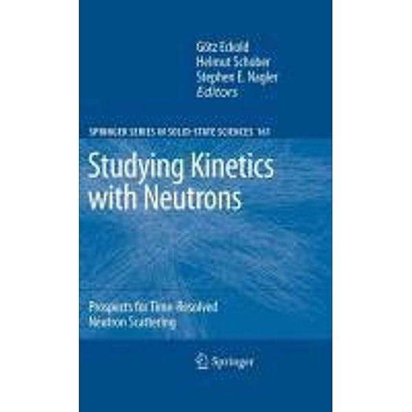 Studying Kinetics with Neutrons / Springer Series in Solid-State Sciences Bd.161, Helmut Schober, Götz Eckold