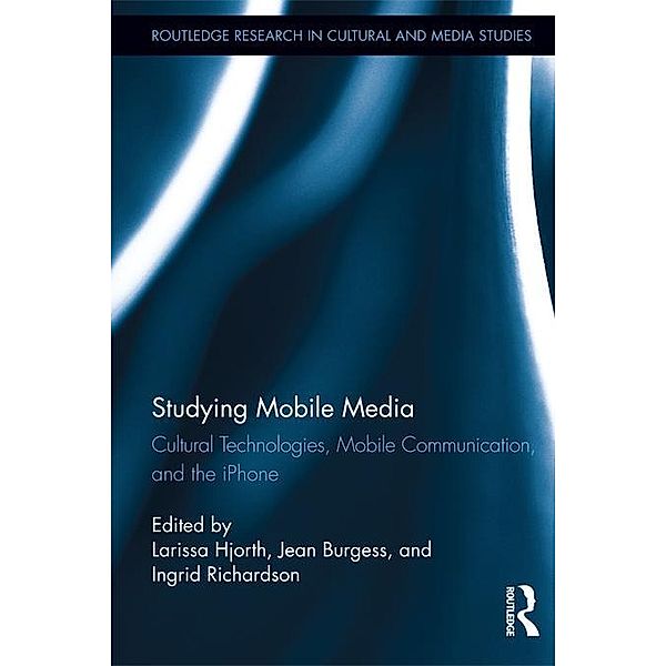 Studying Mobile Media / Routledge Research in Cultural and Media Studies