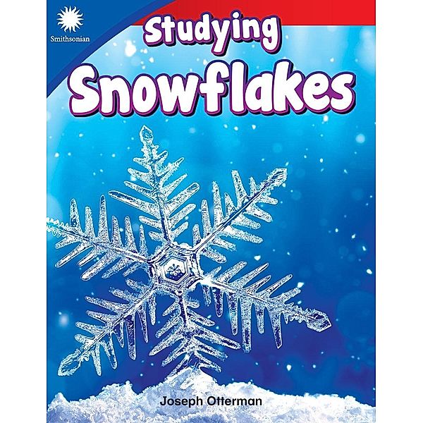 Studying Snowflakes / Teacher Created Materials, Joseph Otterman
