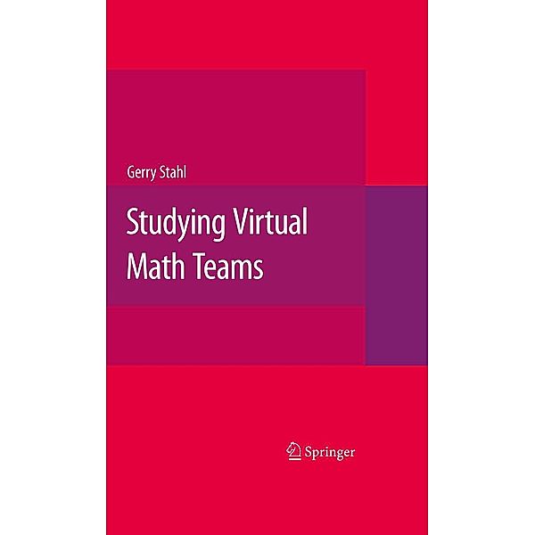 Studying Virtual Math Teams / Computer-Supported Collaborative Learning Series Bd.11