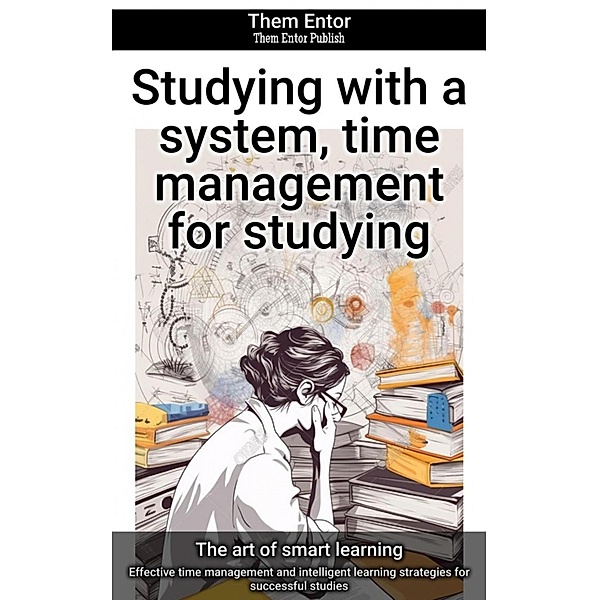 Studying with a system, time management for studying, Them Entor