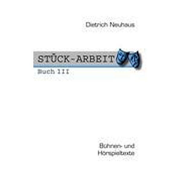 STÜCK-ARBEIT Buch 3, Dietrich Neuhaus
