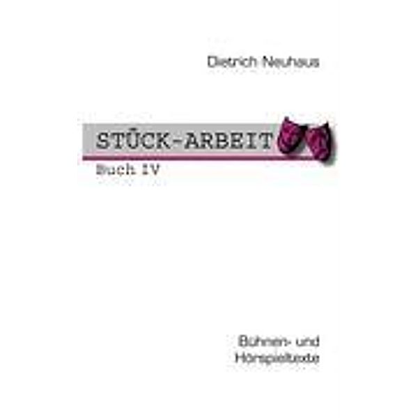 STÜCK-ARBEIT Buch 4, Dietrich Neuhaus