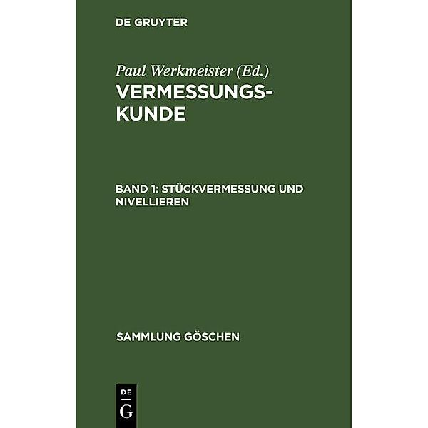 Stückvermessung und Nivellieren / Sammlung Göschen Bd.468, Paul Werkmeister