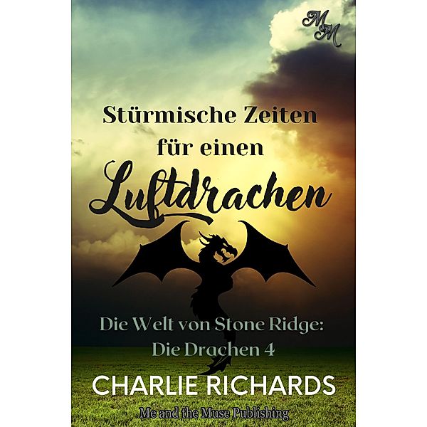 Stürmische Zeiten für einen Luftdrachen / Die Welt von Stone Ridge: Die Drachen Bd.4, Charlie Richards