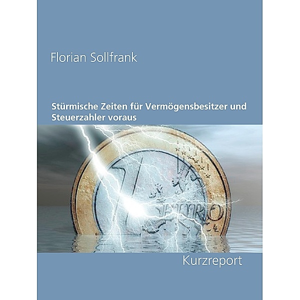 Stürmische Zeiten für Vermögensbesitzer und Steuerzahler voraus, Florian Sollfrank