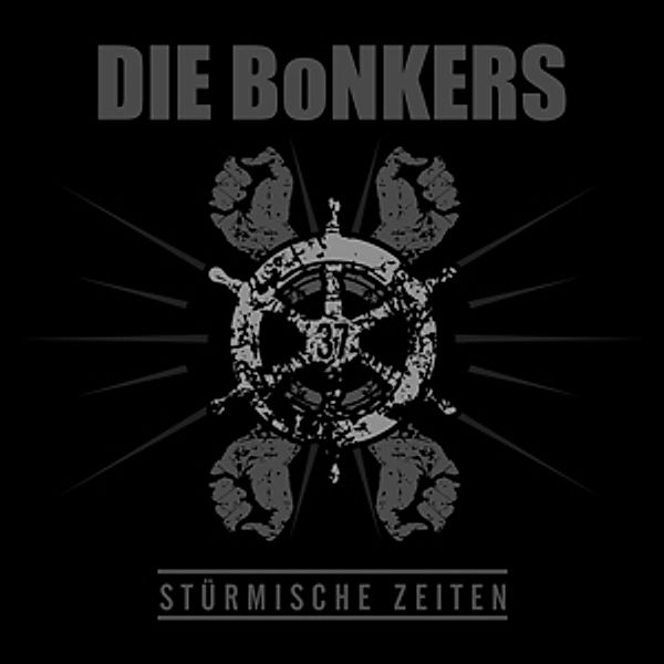 Stürmische Zeiten (Ltd.Lp Version) (Vinyl), Die BoNKERS