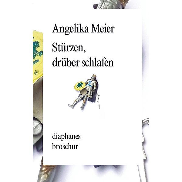 Stürzen, drüber schlafen / diaphanes Broschur, Angelika Meier
