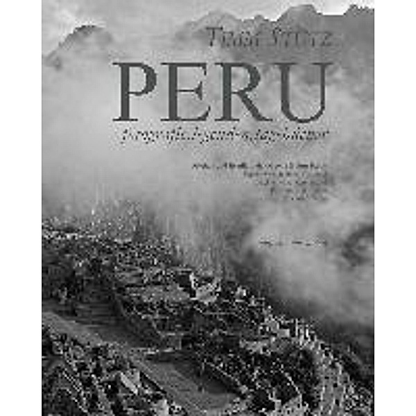 Stütz, T: Peru fotografie.legenden.tagebücher, Timm Stütz