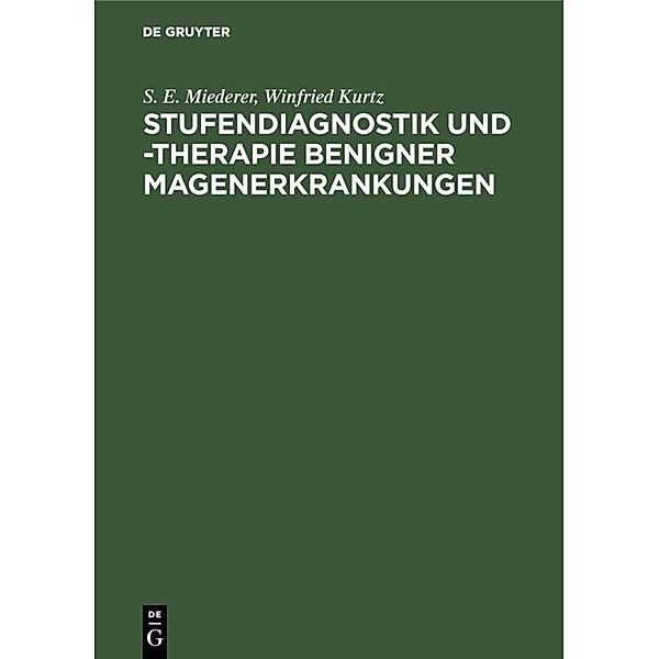Stufendiagnostik und Stufentherapie benigner Magenerkrankungen, Siegfried E. Miederer, Winfried Kurtz