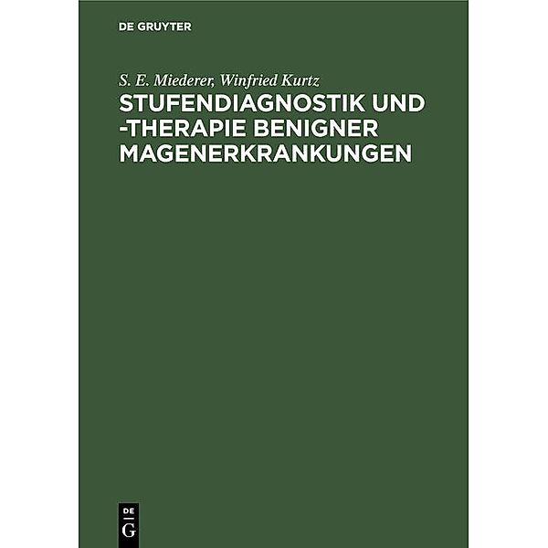 Stufendiagnostik und -therapie benigner Magenerkrankungen, S. E. Miederer, Winfried Kurtz