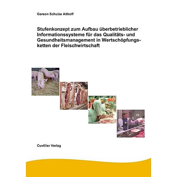 Stufenkonzept zum Aufbau überbetrieblicher Informationssysteme für das Qualitäts- und Gesundheitsmanagement in Wertschöpfungsketten der Fleischwirtschaft