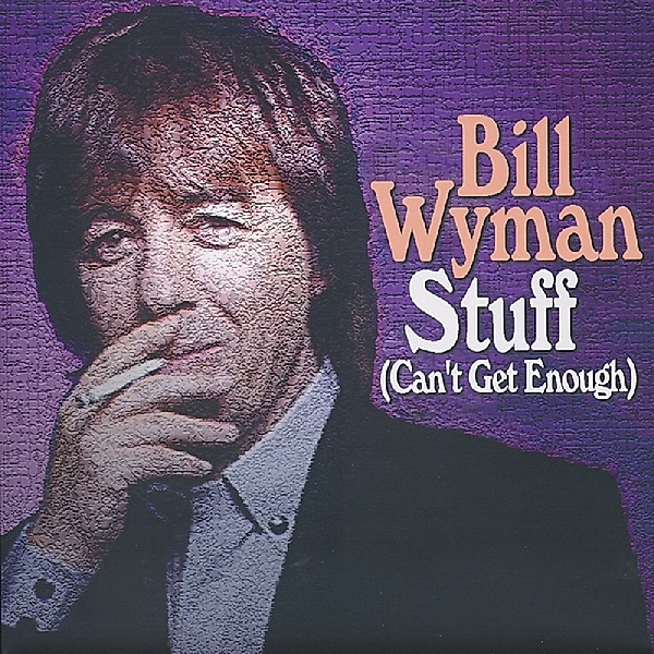 Stuff (Can'T Get Enough, Bill Wyman