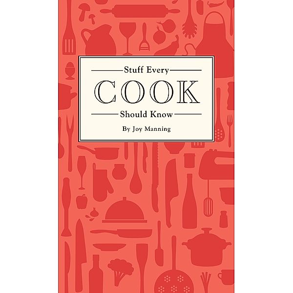 Stuff Every Cook Should Know / Stuff You Should Know Bd.18, Joy Manning