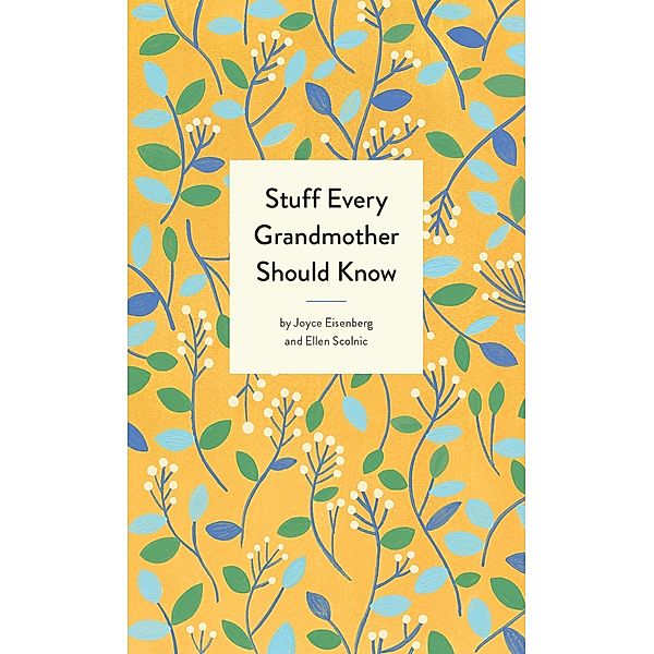 Stuff Every Grandmother Should Know / Stuff You Should Know Bd.24, Joyce Eisenberg, Ellen Scolnic