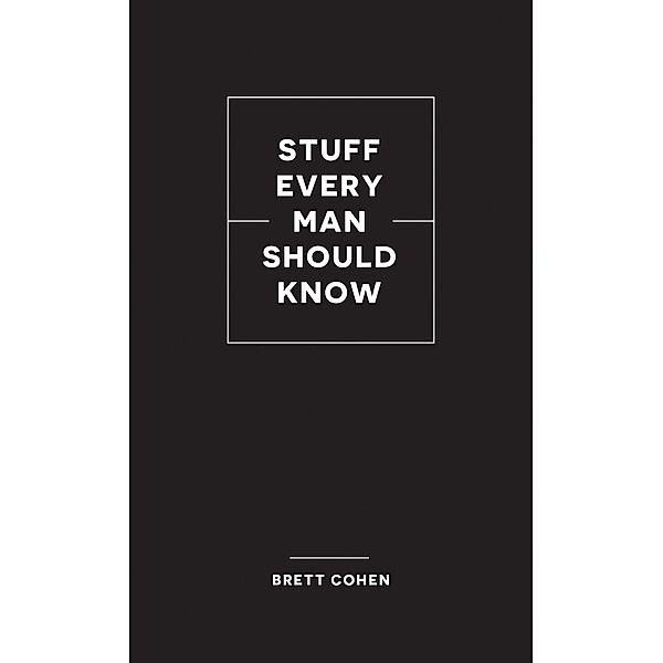 Stuff Every Man Should Know / Stuff You Should Know Bd.2, Brett Cohen