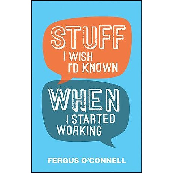 Stuff I Wish I'd Known When I Started Working, Fergus O'connell