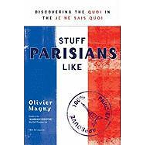 STUFF PARISIANS LIKE, Olivier Magny