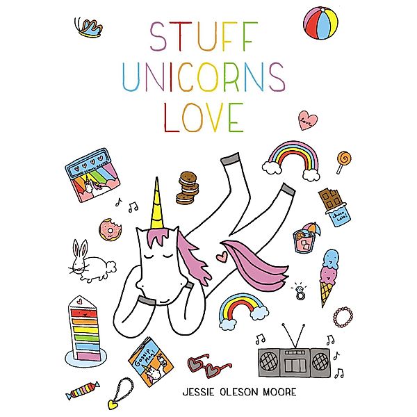 Stuff Unicorns Love, Jessie Oleson Moore