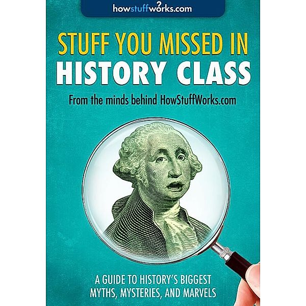 Stuff You Missed in History Class, HowStuffWorks. com