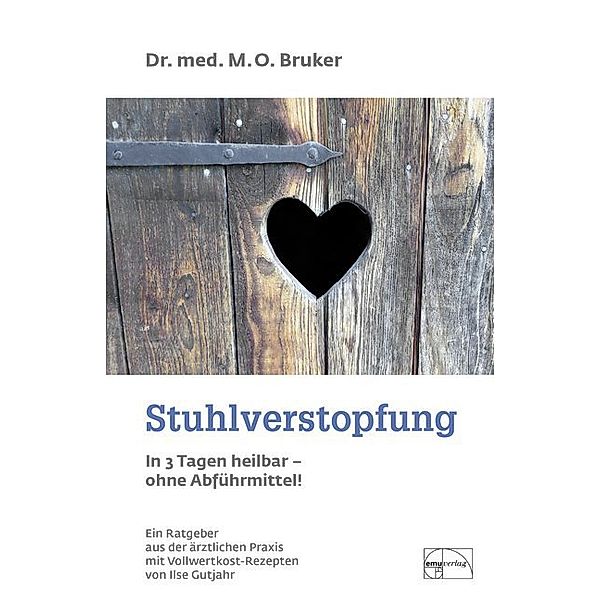 Stuhlverstopfung in 3 Tagen heilbar - ohne Abführmittel, Max Otto Bruker