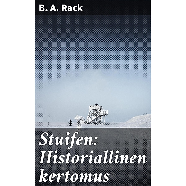 Stuifen: Historiallinen kertomus, B. A. Rack