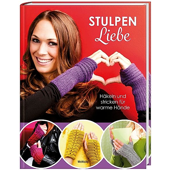 Stulpenliebe. Häkeln und stricken für warme Hände