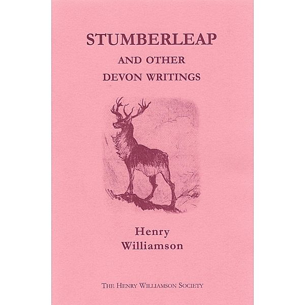 Stumberleap, and other Devon writings: Contributions to the Daily Express and Sunday Express, 1915-1935 (Henry Williamson Collections, #1) / Henry Williamson Collections, Henry Williamson