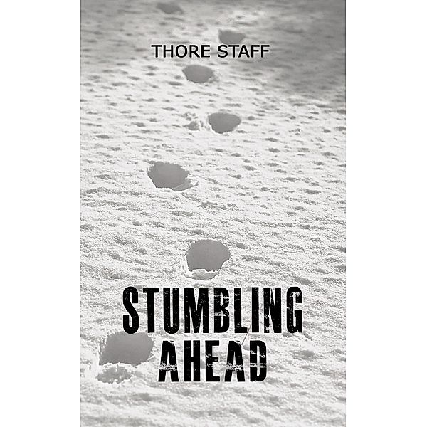 Stumbling Ahead / Austin Macauley Publishers, Thore Staff