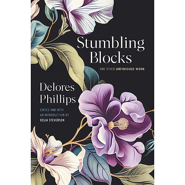 Stumbling Blocks and Other Unfinished Work, Delores Phillips