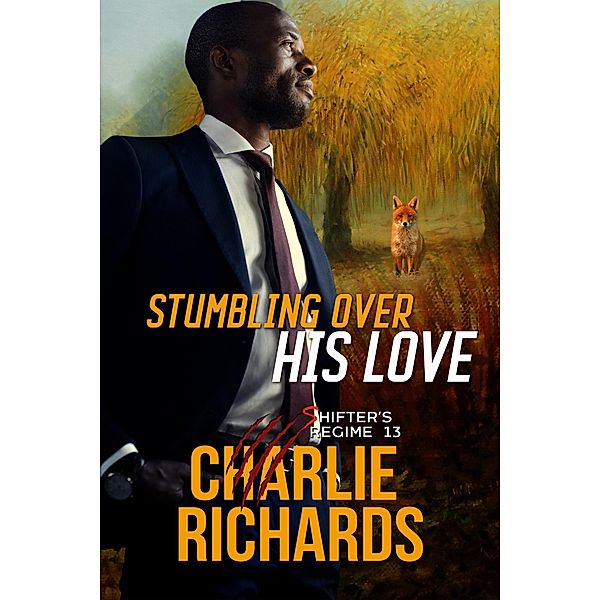 Stumbling Over His Love (Shifter's Regime, #13) / Shifter's Regime, Charlie Richards