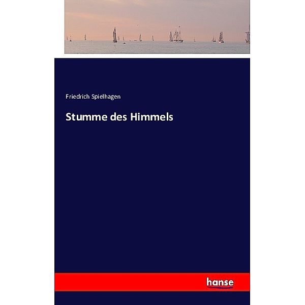 Stumme des Himmels, Friedrich Spielhagen