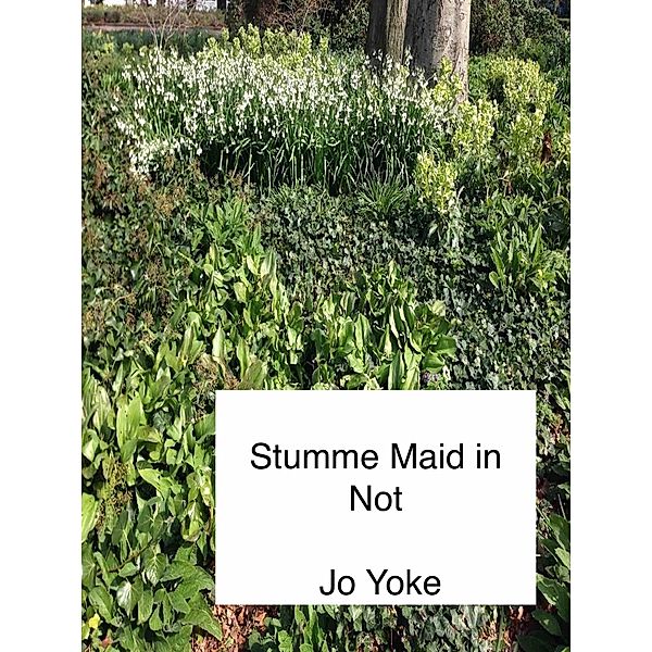 Stumme Maid in Not, Jo Yoke