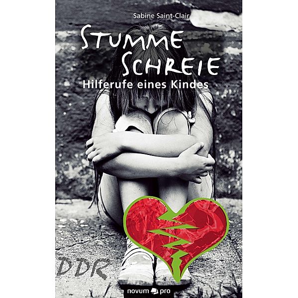 Stumme Schreie - Hilferufe eines Kindes, Sabine Saint-Clair