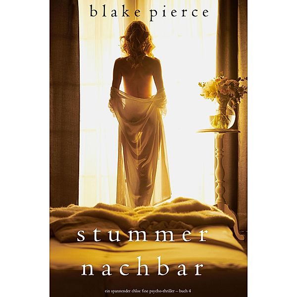 Stummer Nachbar (Ein spannender Chloe Fine Psycho-Thriller - Buch 4) / Ein Chloe Fine Suspense Psycho-Thriller Bd.4, Blake Pierce