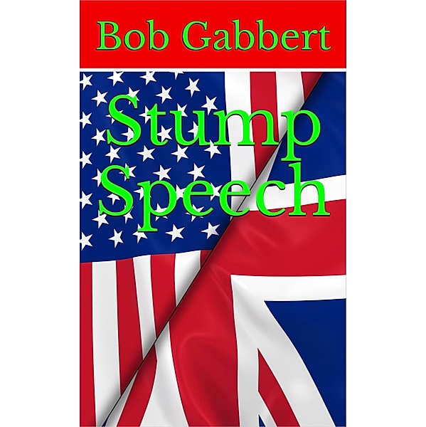 Stump Speech, Bob Gabbert