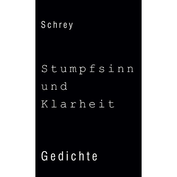 Stumpfsinn und Klarheit, Norbert Schrey