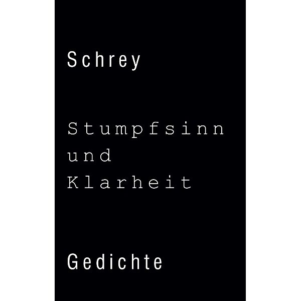 Stumpfsinn und Klarheit, Norbert Schrey