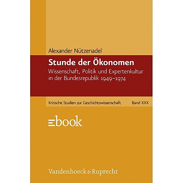 Stunde der Ökonomen / Kritische Studien zur Geschichtswissenschaft, Alexander Nützenadel