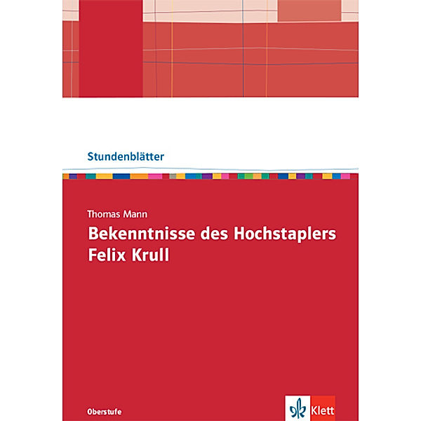 Stundenblätter Deutsch / Thomas Mann: Bekenntnisse des Hochstaplers Felix Krull