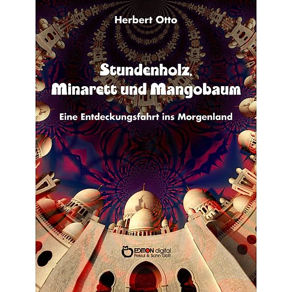 Stundenholz, Minarett und Mangobaum, Herbert Otto