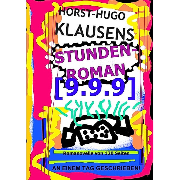 Stundenroman [9.9.9], Horst-Hugo Klausens