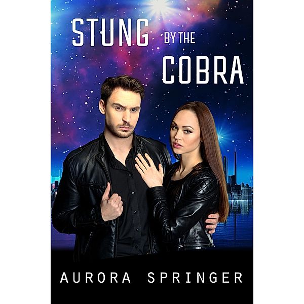Stung by the Cobra (Second Chances in Space, #3) / Second Chances in Space, Aurora Springer