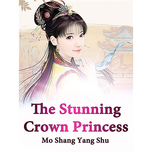 Stunning Crown Princess, Mo Shangyangshu