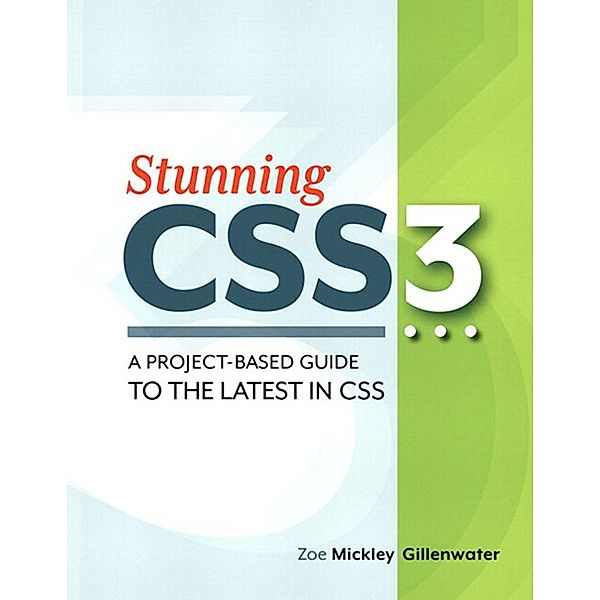 Stunning CSS3 / Voices That Matter, Zoe Mickley Gillenwater