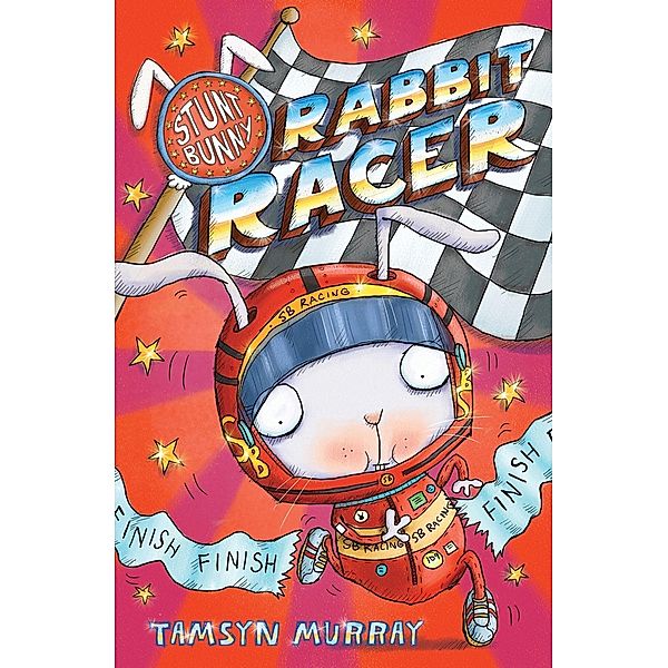 Stunt Bunny: Rabbit Racer, Tamsyn Murray