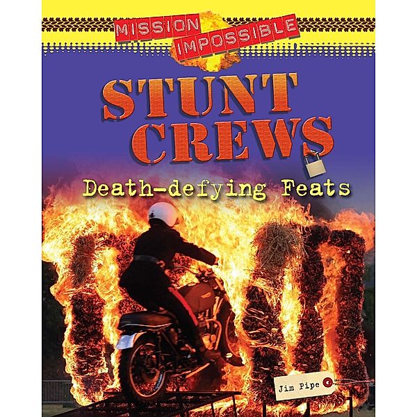 Stunt Crews Death-defying Feats / Brown Bear Books, Jim Pipe