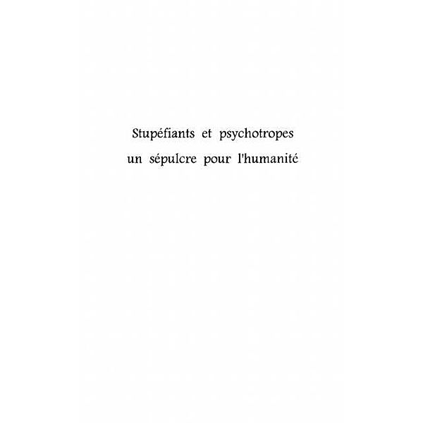 STUPEFIANTS ET PSYCHOTROPES UN SEPULCRE POUR L'HUMANITE / Hors-collection, Daniel Desurvire