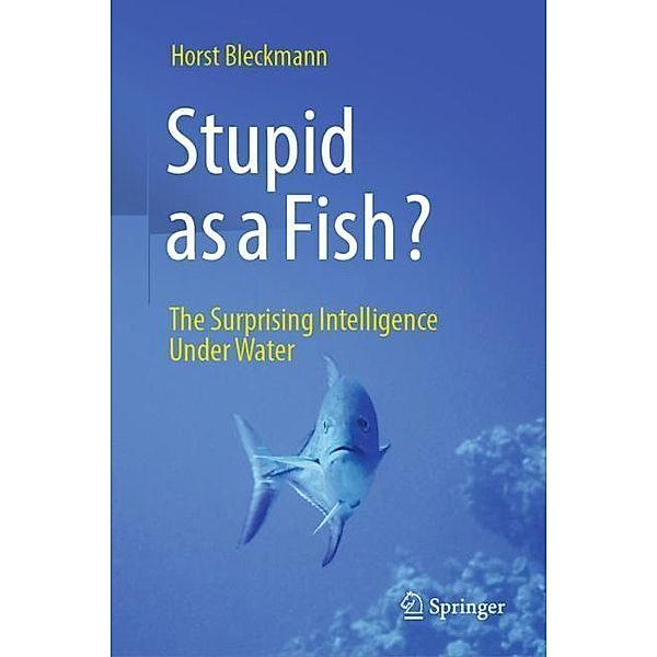 Stupid as a Fish?, Horst Bleckmann