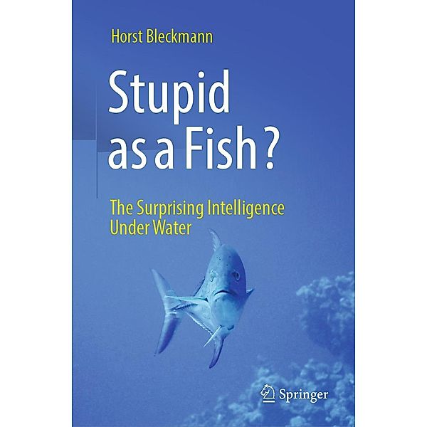 Stupid as a Fish?, Horst Bleckmann